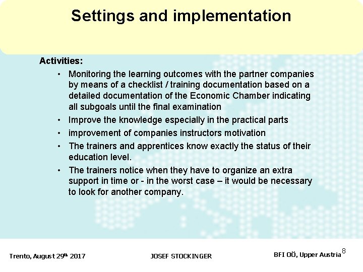 Settings and implementation Activities: • Monitoring the learning outcomes with the partner companies by