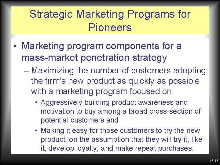 Strategic Marketing Programs for Pioneers • Marketing program components for a mass-market penetration strategy