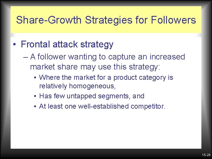 Share-Growth Strategies for Followers • Frontal attack strategy – A follower wanting to capture