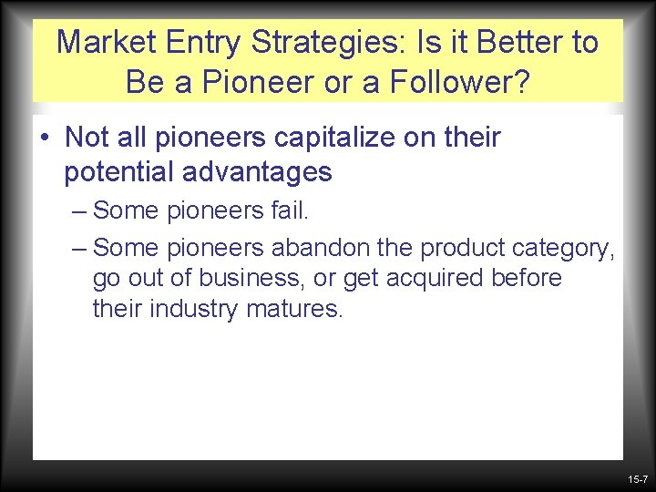 Market Entry Strategies: Is it Better to Be a Pioneer or a Follower? •