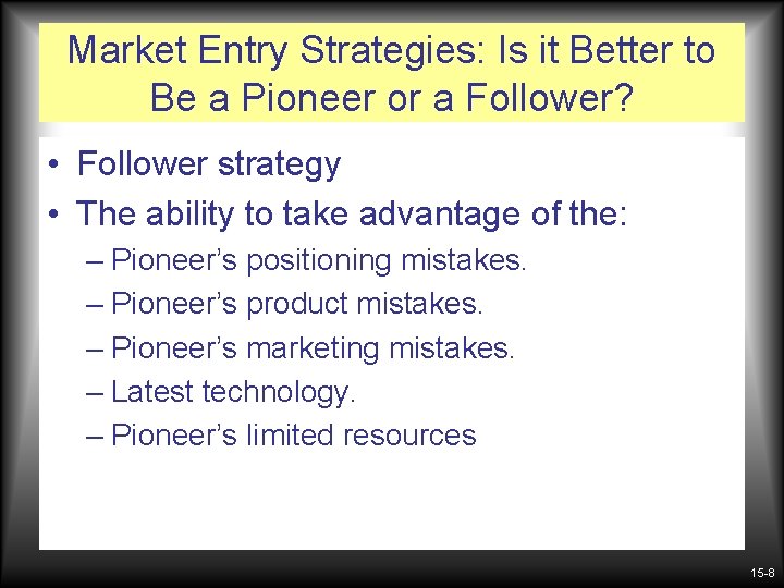 Market Entry Strategies: Is it Better to Be a Pioneer or a Follower? • Market Entry Strategies: Is it Better to Be a Pioneer or a Follower? •