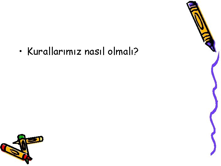  • Kurallarımız nasıl olmalı? 