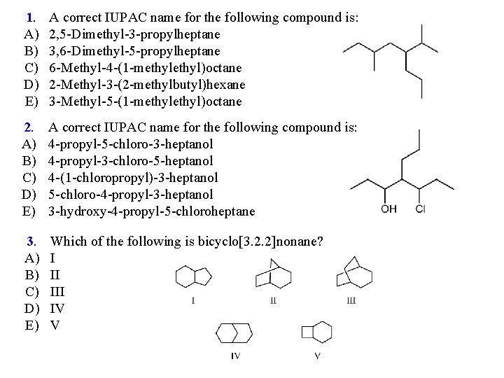 1. A) B) C) D) E) A correct IUPAC name for the following compound