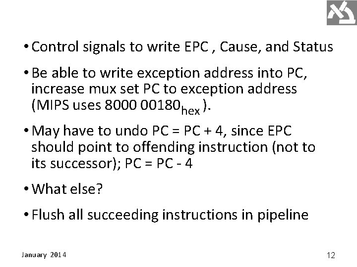  • Control signals to write EPC , Cause, and Status • Be able