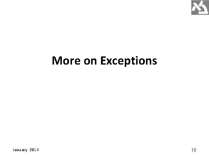 More on Exceptions January 2014 18 