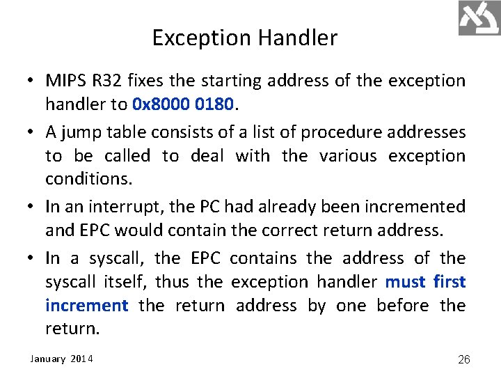 Exception Handler • MIPS R 32 fixes the starting address of the exception handler