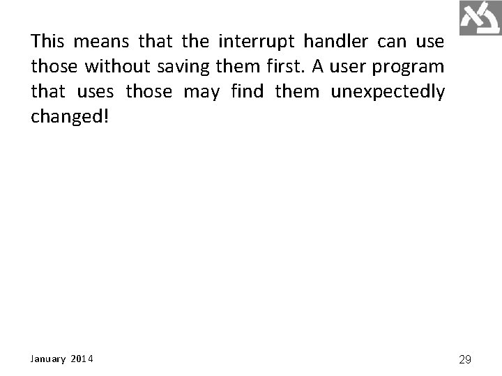 This means that the interrupt handler can use those without saving them first. A