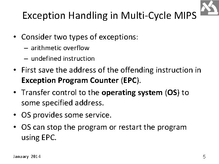 Exception Handling in Multi-Cycle MIPS • Consider two types of exceptions: – arithmetic overflow