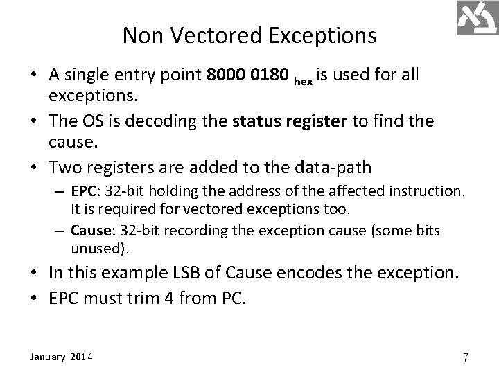 Non Vectored Exceptions • A single entry point 8000 0180 hex is used for