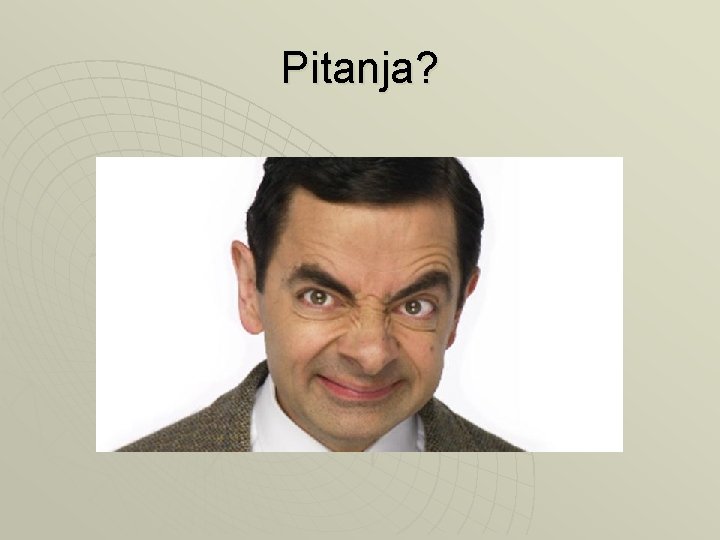 Pitanja? 