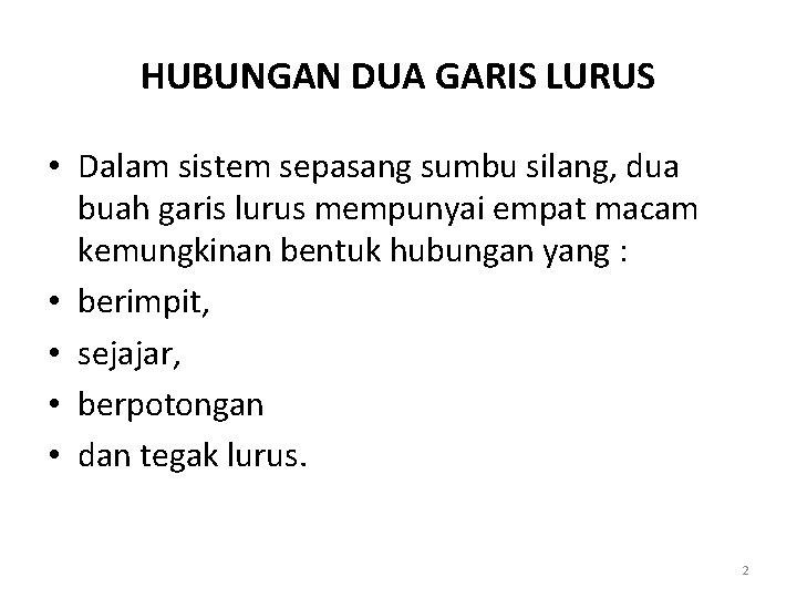 HUBUNGAN DUA GARIS LURUS • Dalam sistem sepasang sumbu silang, dua buah garis lurus