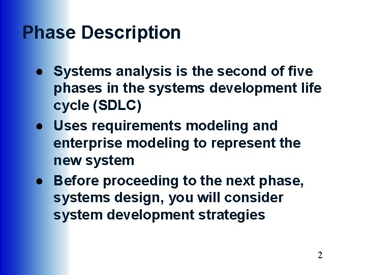 Phase Description ● Systems analysis is the second of five phases in the systems