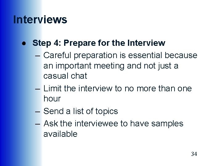 Interviews ● Step 4: Prepare for the Interview – Careful preparation is essential because