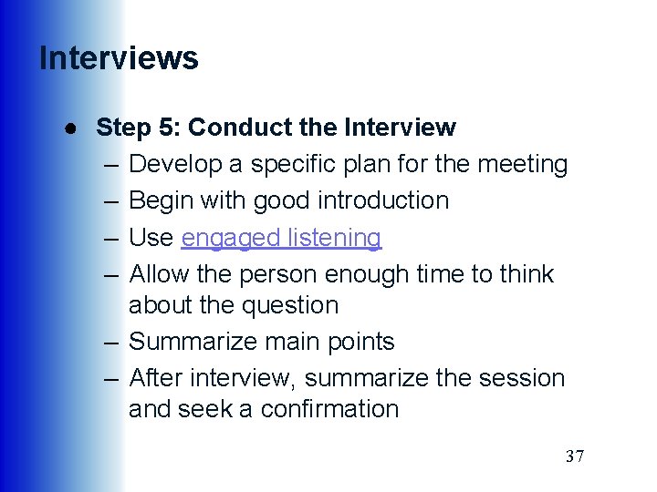 Interviews ● Step 5: Conduct the Interview – Develop a specific plan for the