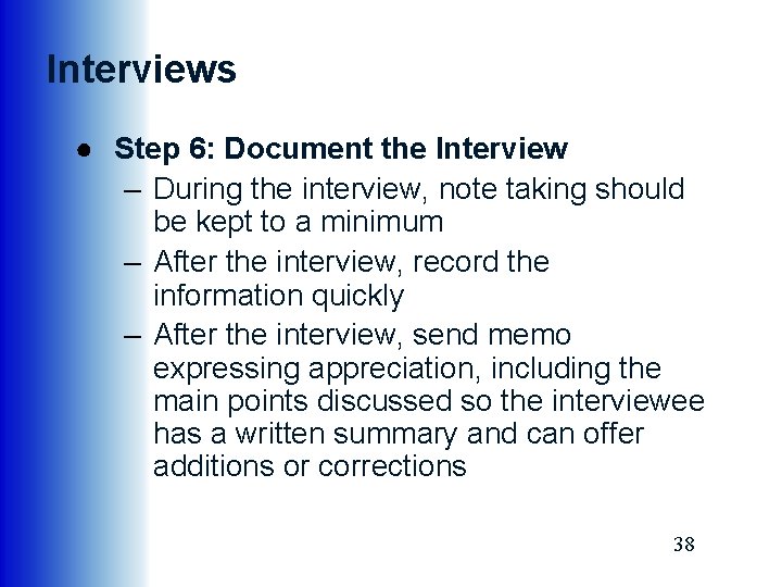 Interviews ● Step 6: Document the Interview – During the interview, note taking should