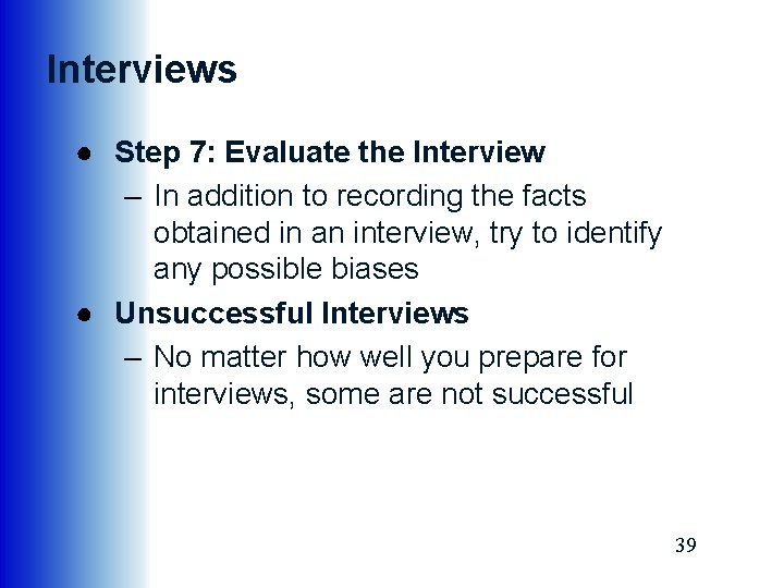 Interviews ● Step 7: Evaluate the Interview – In addition to recording the facts