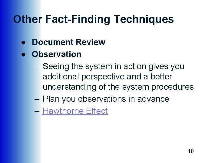 Other Fact-Finding Techniques ● Document Review ● Observation – Seeing the system in action