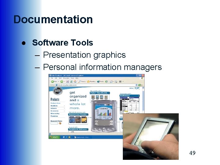 Documentation ● Software Tools – Presentation graphics – Personal information managers 49 