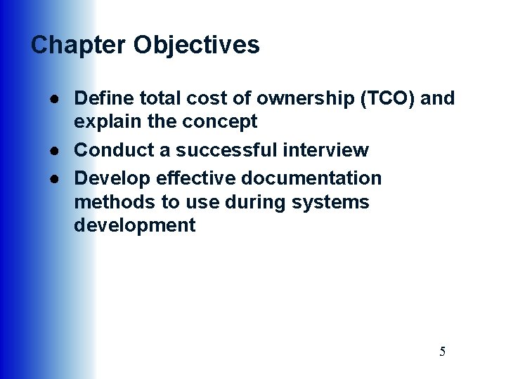 Chapter Objectives ● Define total cost of ownership (TCO) and explain the concept ●