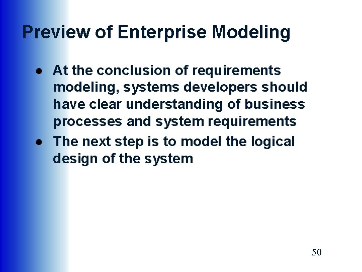 Preview of Enterprise Modeling ● At the conclusion of requirements modeling, systems developers should