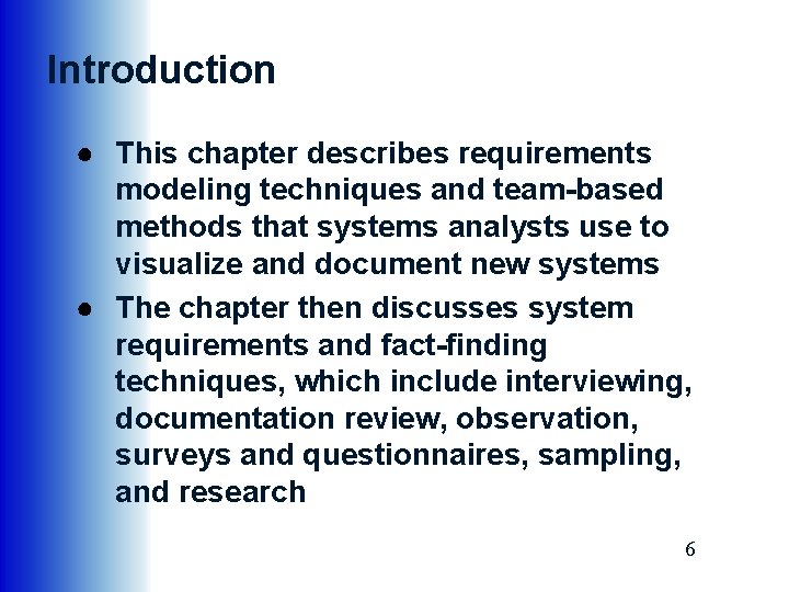 Introduction ● This chapter describes requirements modeling techniques and team-based methods that systems analysts