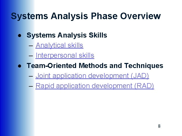 Systems Analysis Phase Overview ● Systems Analysis Skills – Analytical skills – Interpersonal skills