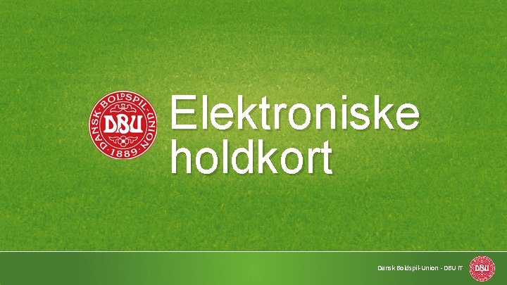 Elektroniske holdkort Dansk Boldspil-Union · DBU IT 