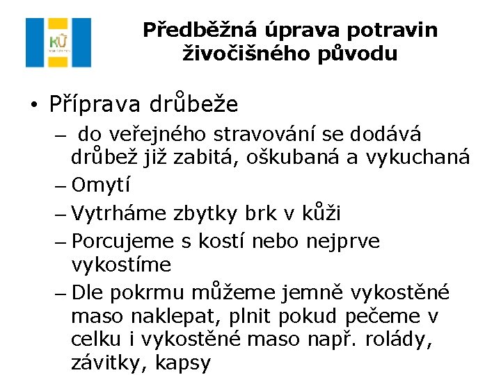 Předběžná úprava potravin živočišného původu • Příprava drůbeže – do veřejného stravování se dodává