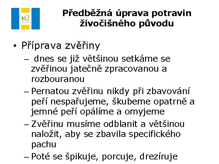 Předběžná úprava potravin živočišného původu • Příprava zvěřiny – dnes se již většinou setkáme