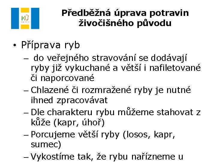 Předběžná úprava potravin živočišného původu • Příprava ryb – do veřejného stravování se dodávají