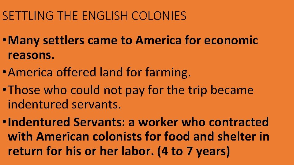 SETTLING THE ENGLISH COLONIES • Many settlers came to America for economic reasons. •