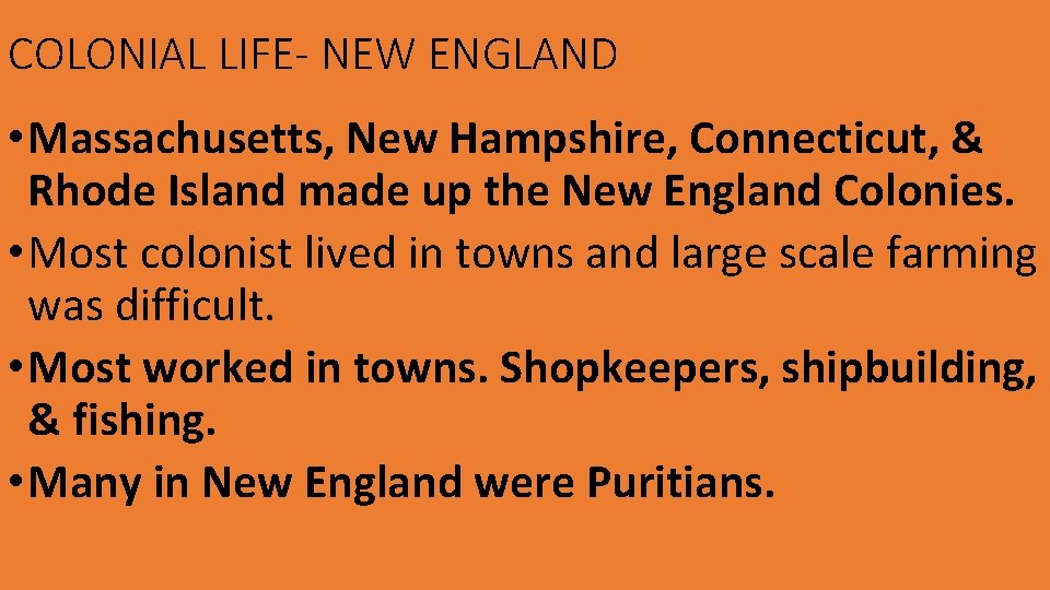 COLONIAL LIFE- NEW ENGLAND • Massachusetts, New Hampshire, Connecticut, & Rhode Island made up