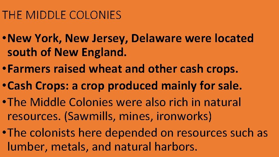 THE MIDDLE COLONIES • New York, New Jersey, Delaware were located south of New