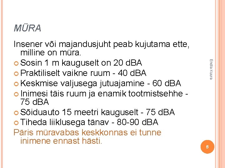 MÜRA Endla Kuura Insener või majandusjuht peab kujutama ette, milline on müra. Sosin 1