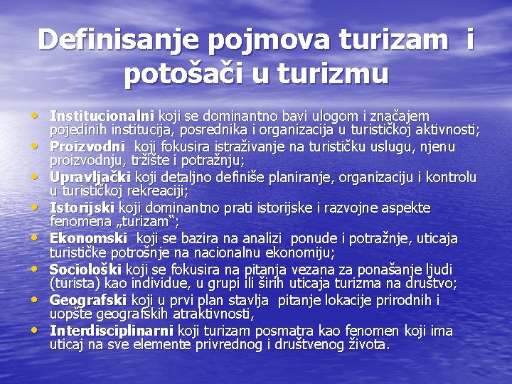 Definisanje pojmova turizam i potošači u turizmu • Institucionalni koji se dominantno bavi ulogom Definisanje pojmova turizam i potošači u turizmu • Institucionalni koji se dominantno bavi ulogom