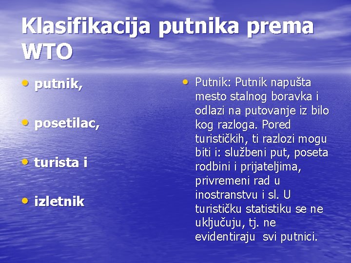 Klasifikacija putnika prema WTO • putnik, • posetilac, • turista i • izletnik • Klasifikacija putnika prema WTO • putnik, • posetilac, • turista i • izletnik •