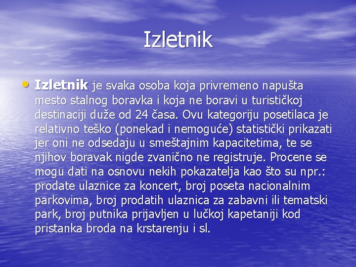 Izletnik • Izletnik je svaka osoba koja privremeno napušta mesto stalnog boravka i koja Izletnik • Izletnik je svaka osoba koja privremeno napušta mesto stalnog boravka i koja