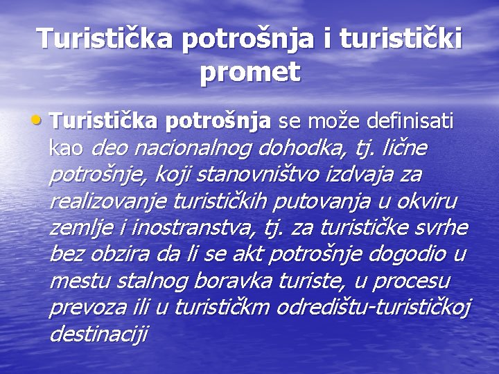 Turistička potrošnja i turistički promet • Turistička potrošnja se može definisati kao deo nacionalnog Turistička potrošnja i turistički promet • Turistička potrošnja se može definisati kao deo nacionalnog