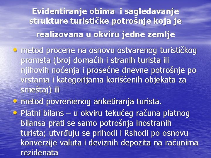 Evidentiranje obima i sagledavanje strukture turističke potrošnje koja je realizovana u okviru jedne zemlje Evidentiranje obima i sagledavanje strukture turističke potrošnje koja je realizovana u okviru jedne zemlje