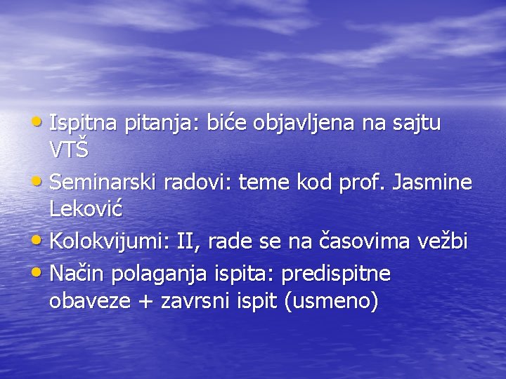 • Ispitna pitanja: biće objavljena na sajtu VTŠ • Seminarski radovi: teme kod • Ispitna pitanja: biće objavljena na sajtu VTŠ • Seminarski radovi: teme kod