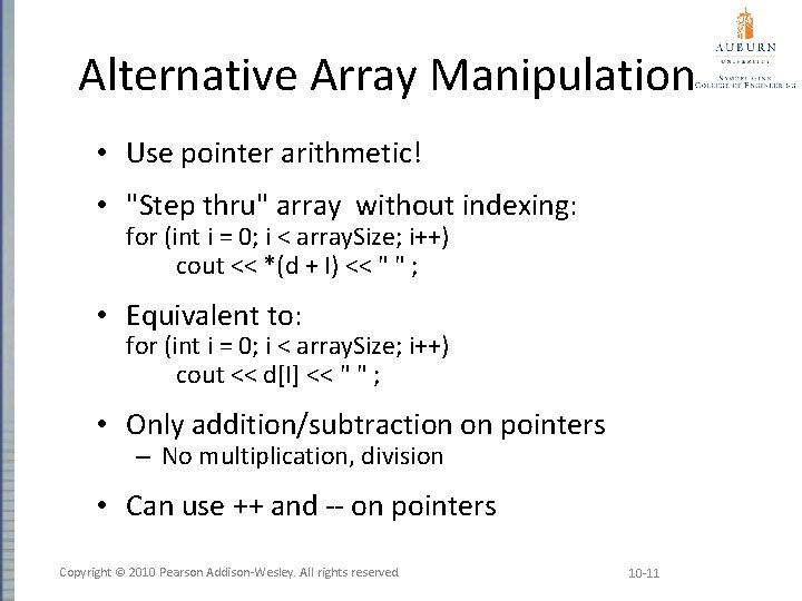 Alternative Array Manipulation • Use pointer arithmetic! • "Step thru" array without indexing: for