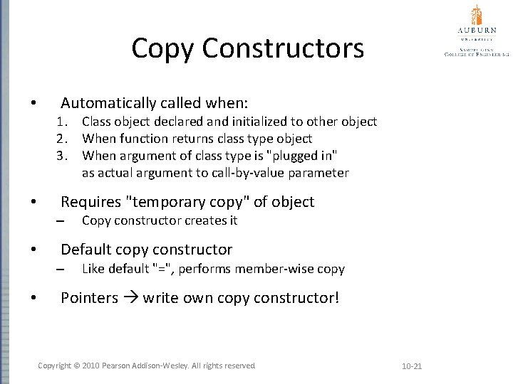 Copy Constructors • Automatically called when: 1. Class object declared and initialized to other