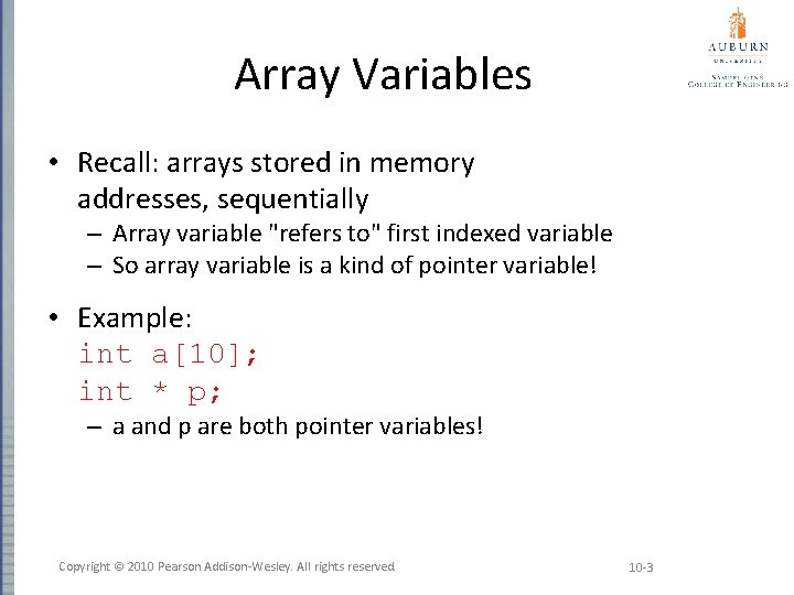 Array Variables • Recall: arrays stored in memory addresses, sequentially – Array variable "refers