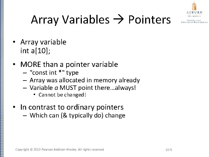 Array Variables Pointers • Array variable int a[10]; • MORE than a pointer variable