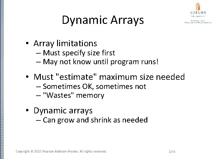 Dynamic Arrays • Array limitations – Must specify size first – May not know