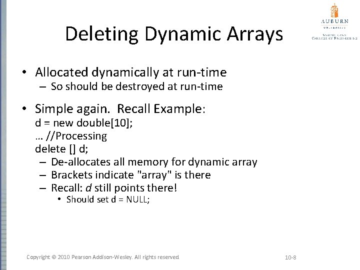 Deleting Dynamic Arrays • Allocated dynamically at run-time – So should be destroyed at