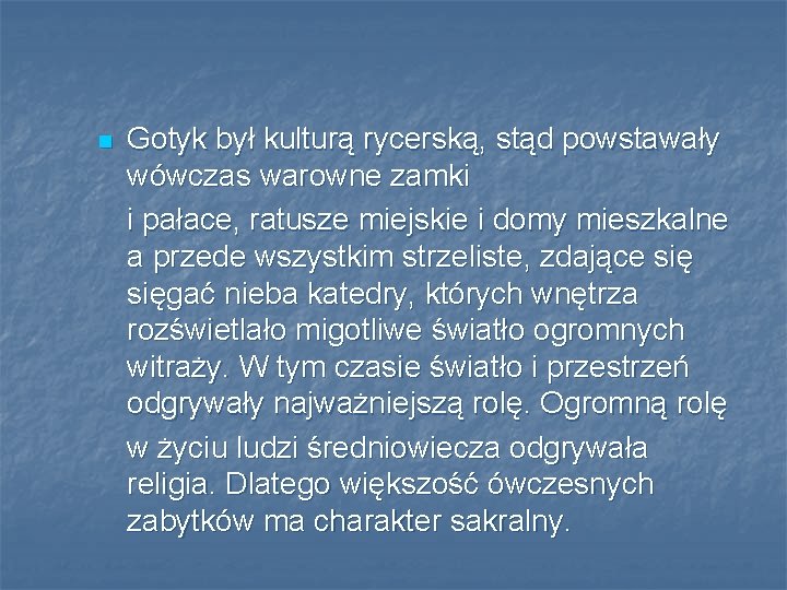 n Gotyk był kulturą rycerską, stąd powstawały wówczas warowne zamki i pałace, ratusze miejskie