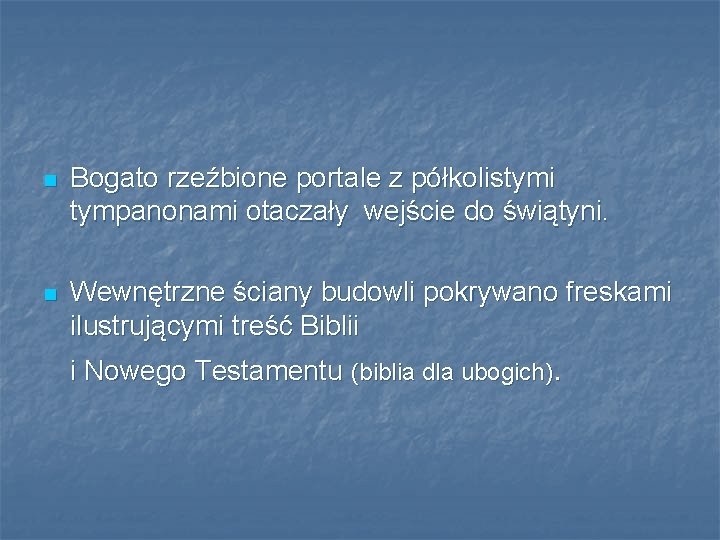 n Bogato rzeźbione portale z półkolistymi tympanonami otaczały wejście do świątyni. n Wewnętrzne ściany