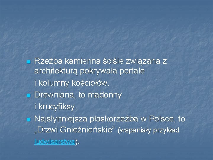 n n n Rzeźba kamienna ściśle związana z architekturą pokrywała portale i kolumny kościołów.