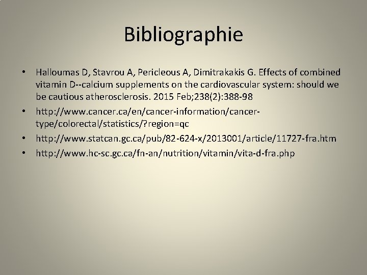 Bibliographie • Halloumas D, Stavrou A, Pericleous A, Dimitrakakis G. Effects of combined vitamin